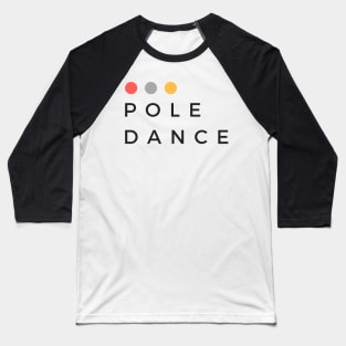 Pole Dance Baseball T-Shirt